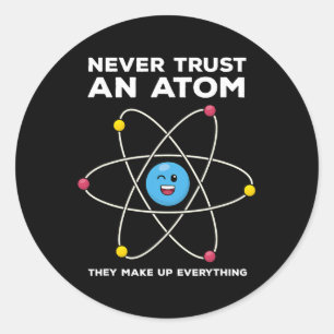 Vertraue niemals einem Atom Lustiger Wissenschafts Runder Aufkleber