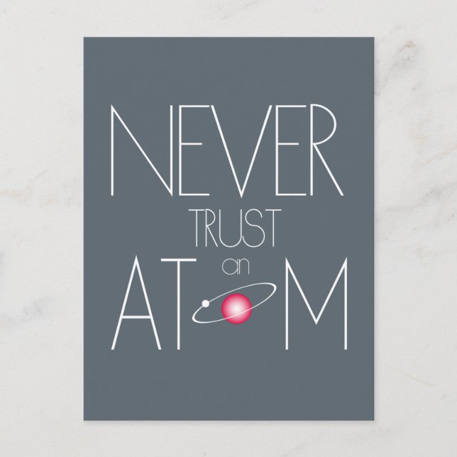 Vertraue niemals einem Atom Postkarte (Vorderseite)