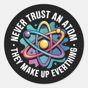 Vertraue niemals einem Atom, sie erfinden alles Runder Aufkleber