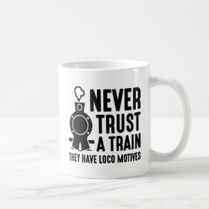 Vertraue niemals einem Zug Kaffeetasse