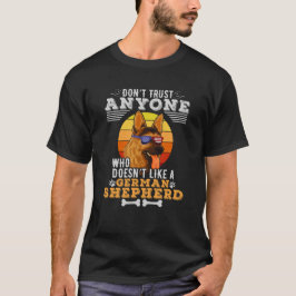 Vertraue niemandem, der keinen deutschen Hirten ma T-Shirt