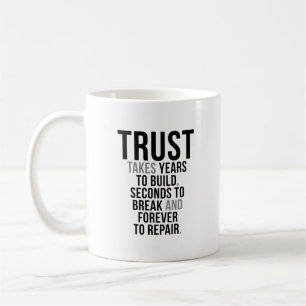 Vertrauen braucht Jahre zum Aufbau Kaffeetasse