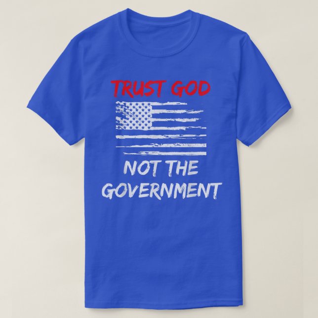Vertrauen Gott nicht Regierung Christlich Libertar T-Shirt (Design vorne)