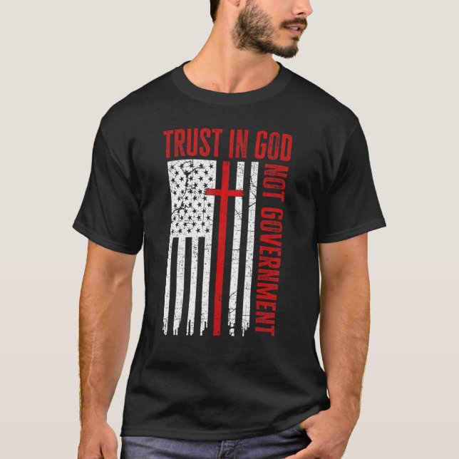 Vertrauen in Gott nicht die Regierung Patriotische T-Shirt (Vorderseite)