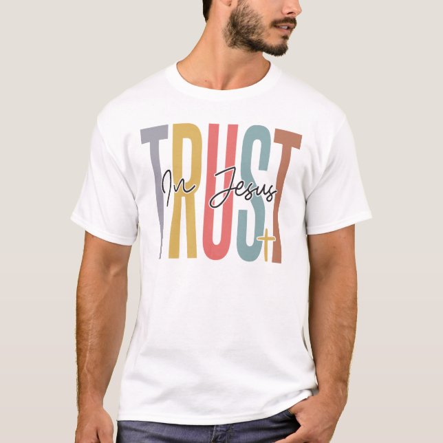 Vertrauen in Jesus, glauben an Gott, Vertrauen Jes T-Shirt (Vorderseite)