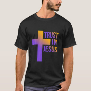 Vertrauen in Jesus Ostern Christliche Frauen Glaub T-Shirt