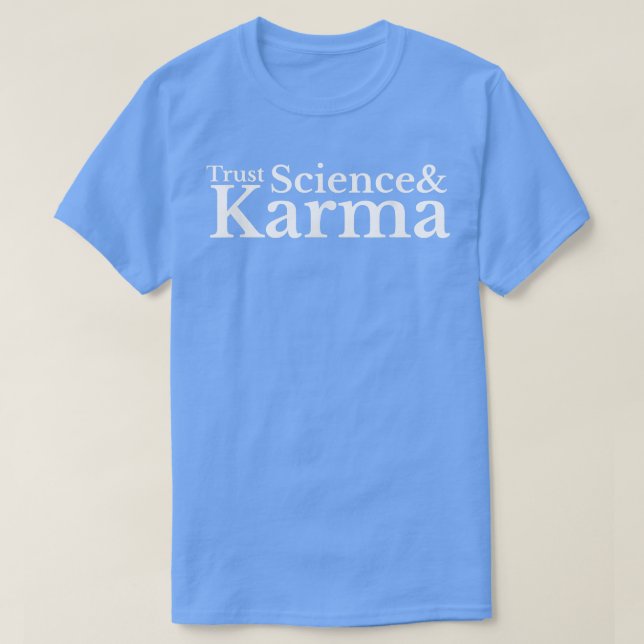 Vertrauen in Wissenschaft und Karma T-Shirt (Design vorne)