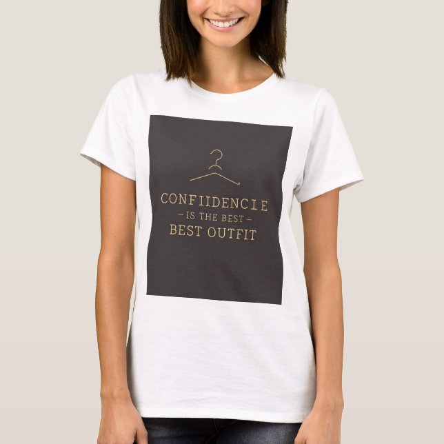 Vertrauen ist das beste Outfit - Frauen stilvoll T T-Shirt (Vorderseite)