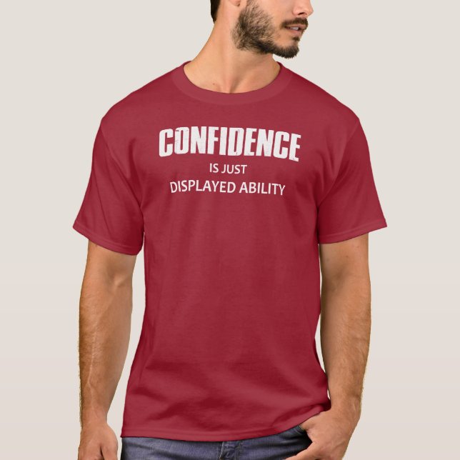 Vertrauen ist nur die Fähigkeit zu zeigen T-Shirt (Vorderseite)