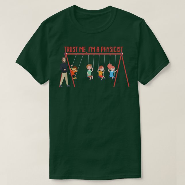 VERTRAUEN ME Ix27M Ein PHYSIKIST Wissenschaftsdesi T-Shirt (Design vorne)