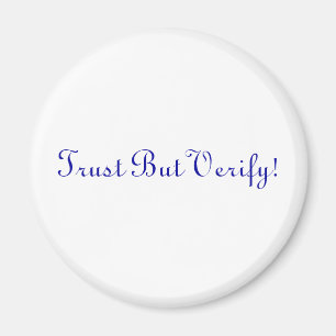 Vertrauen Sie aber überprüfen! Magnet