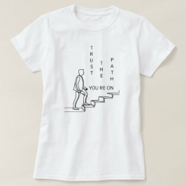 Vertrauen Sie auf den eingeschlagenen Weg | Fozos T-Shirt