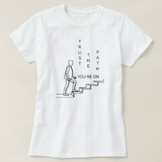 Vertrauen Sie auf den eingeschlagenen Weg | Fozos T-Shirt