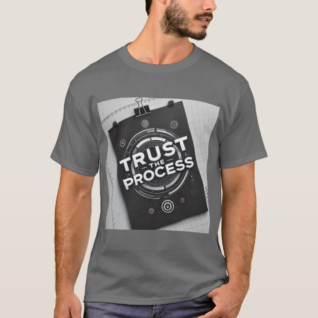 Vertrauen Sie auf die Motivation des Prozesses T-Shirt (Vorderseite)
