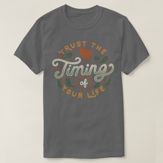 Vertrauen Sie auf die Zeit Ihres Lebens T-Shirt (Design vorne)