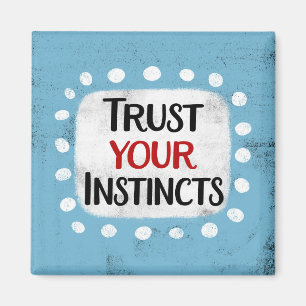 Vertrauen Sie auf Ihr Instinkt-Kühlschrank-Magnet Magnet