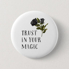 Vertrauen Sie auf Ihre magische schwarze Rose rust Button