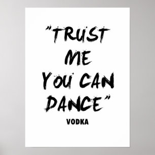 Vertrauen Sie, dass ich, den Sie tanzen können Poster