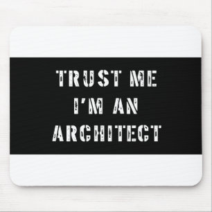 Vertrauen Sie, dass ich ich ein Architekt Mousepad