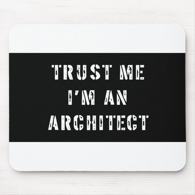 Vertrauen Sie, dass ich ich ein Architekt Mousepad (Vorne)