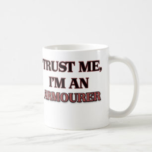 Vertrauen Sie, dass ich ich ein Armourer bin Kaffeetasse
