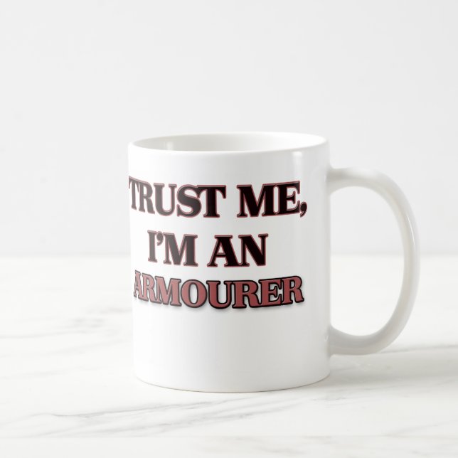 Vertrauen Sie, dass ich ich ein Armourer bin Kaffeetasse (Rechts)