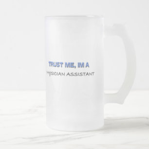 Vertrauen Sie, dass ich ich ein Arzt-Assistent bin Mattglas Bierglas