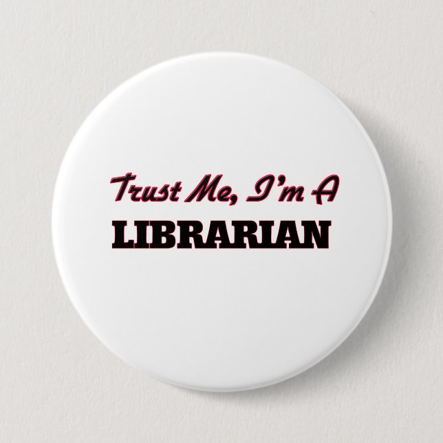 Vertrauen Sie, dass ich ich ein Bibliothekar bin Button (Vorderseite)