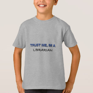 Vertrauen Sie, dass ich ich ein Bibliothekar bin T-Shirt