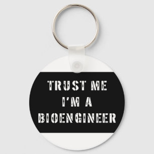 Vertrauen Sie, dass ich ich ein Bioengineer bin Schlüsselanhänger