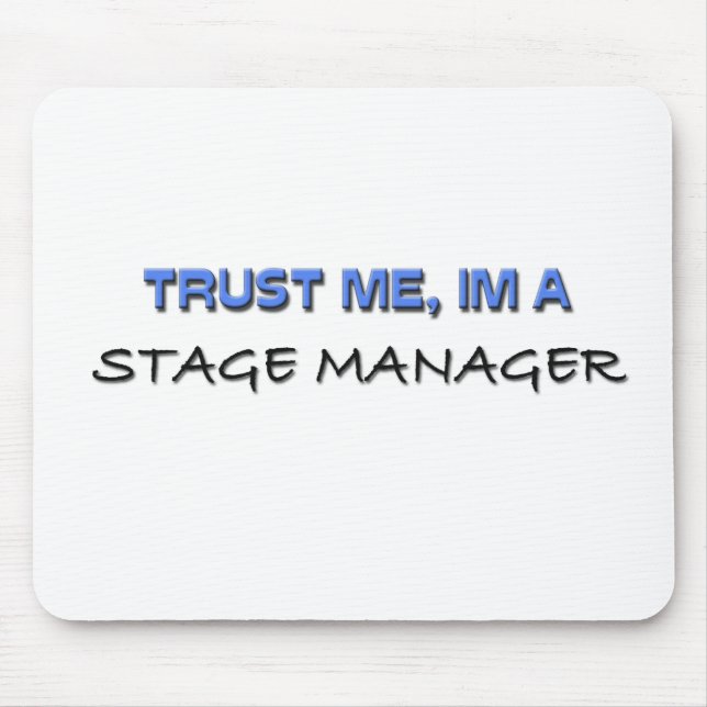 Vertrauen Sie, dass ich ich ein Bühne-Manager bin Mousepad (Vorne)