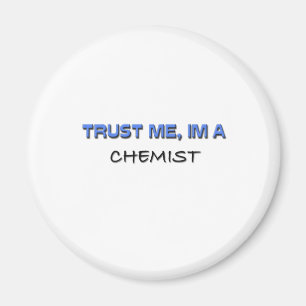 Vertrauen Sie, dass ich ich ein Chemiker bin Magnet