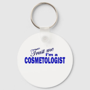 Vertrauen Sie, dass ich ich ein Cosmetologist bin Schlüsselanhänger