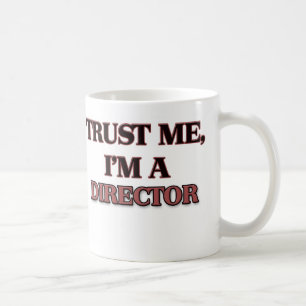 Vertrauen Sie, dass ich ich EIN DIREKTOR bin Kaffeetasse
