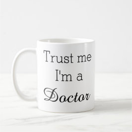 Vertrauen Sie, dass ich ich ein Doktor Mug bin Kaffeetasse