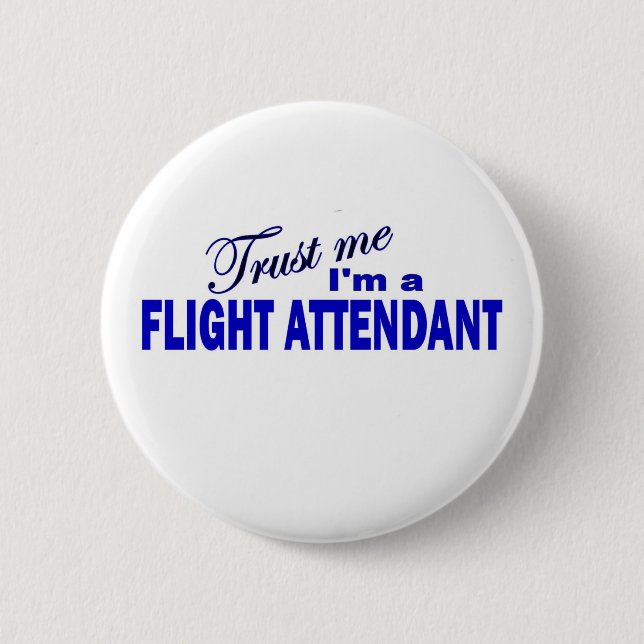 Vertrauen Sie, dass ich ich ein Flugbegleiter bin Button (Vorderseite)