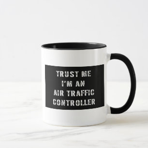Vertrauen Sie, dass ich ich ein Fluglotse bin Tasse