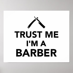 Vertrauen Sie, dass ich ich ein Friseur bin Poster
