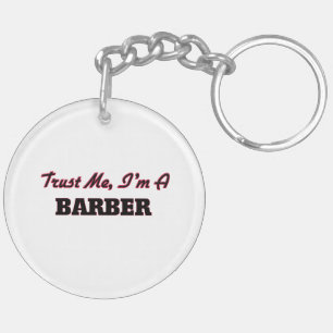 Vertrauen Sie, dass ich ich ein Friseur bin Schlüsselanhänger