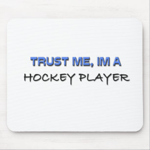 Vertrauen Sie, dass ich ich ein Hockey-Spieler bin Mousepad