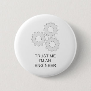 VERTRAUEN Sie, DASS ICH ich EIN INGENIEUR bin Button