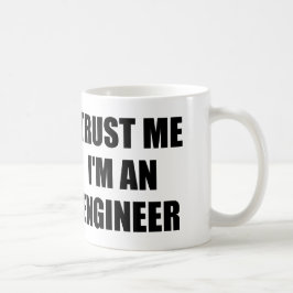 VERTRAUEN Sie, DASS ICH ich EIN INGENIEUR bin Kaffeetasse