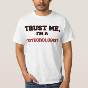 Vertrauen Sie, dass ich ich ein mein Meteorologe T-Shirt