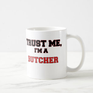 Vertrauen Sie, dass ich ich ein mein Metzger bin Kaffeetasse