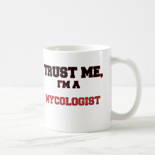 Vertrauen Sie, dass ich ich ein mein Mycologist Kaffeetasse