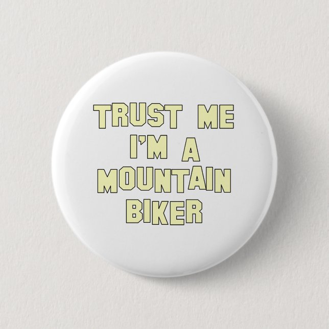 Vertrauen Sie, dass ich ich ein Mountainbiker bin Button (Vorderseite)