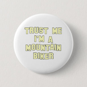 Vertrauen Sie, dass ich ich ein Mountainbiker bin Button