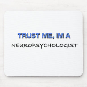 Vertrauen Sie, dass ich ich ein Neuropsychologe Mousepad