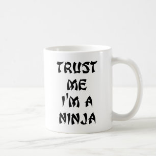 Vertrauen Sie, dass ich ich ein Ninja bin Kaffeetasse