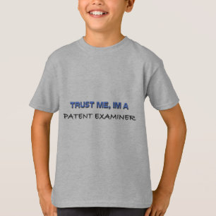 Vertrauen Sie, dass ich ich ein Patent-Prüfer bin T-Shirt